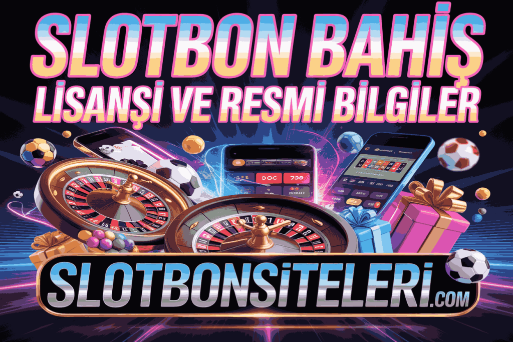 slotbon bahis lisansi ve resmi bilgiler