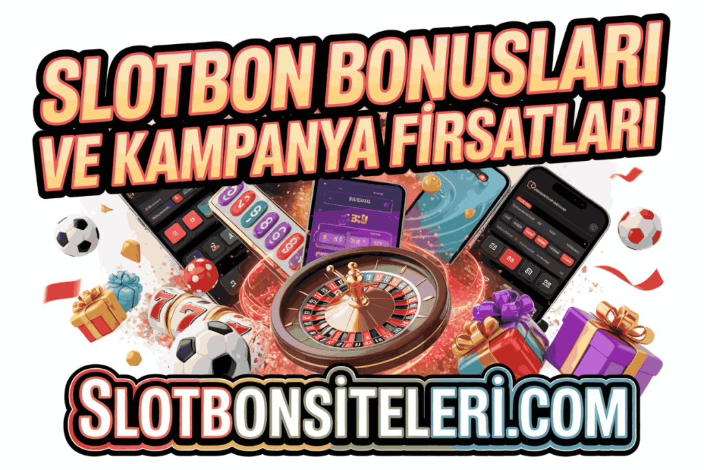 slotbon bonuslari ve kampanya firsatlari