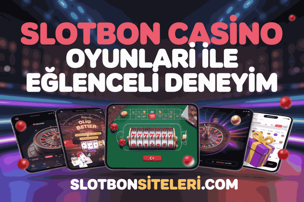 slotbon casino oyunlari ile eglenceli deneyim