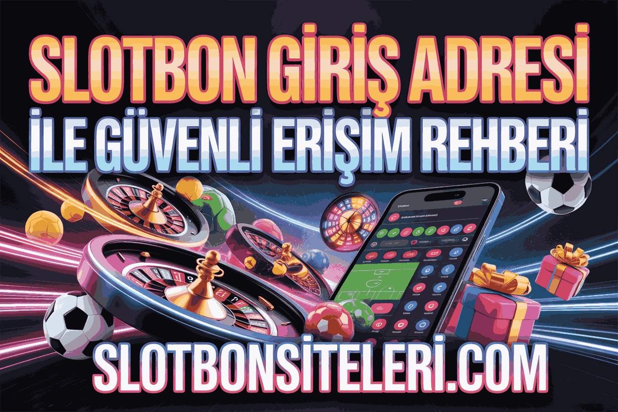 Slotbon Giriş Adresi ile Güvenli Erişim Rehberi