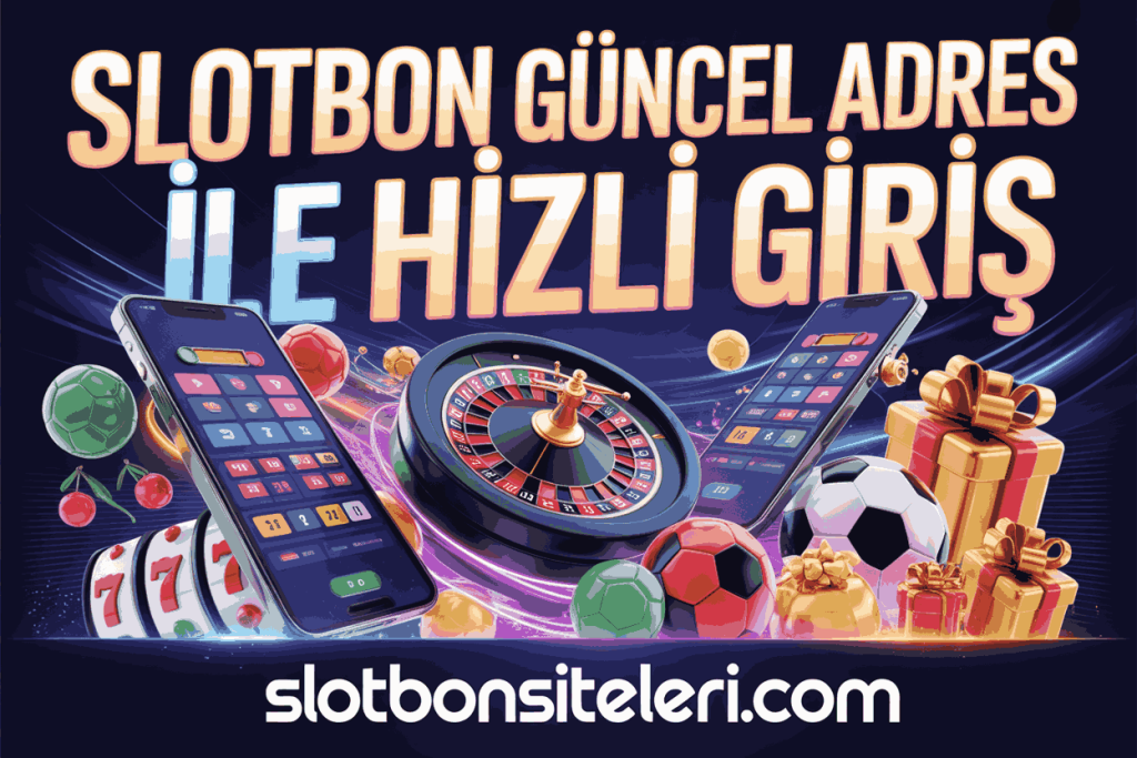 slotbon guncel adres ile hizli giris
