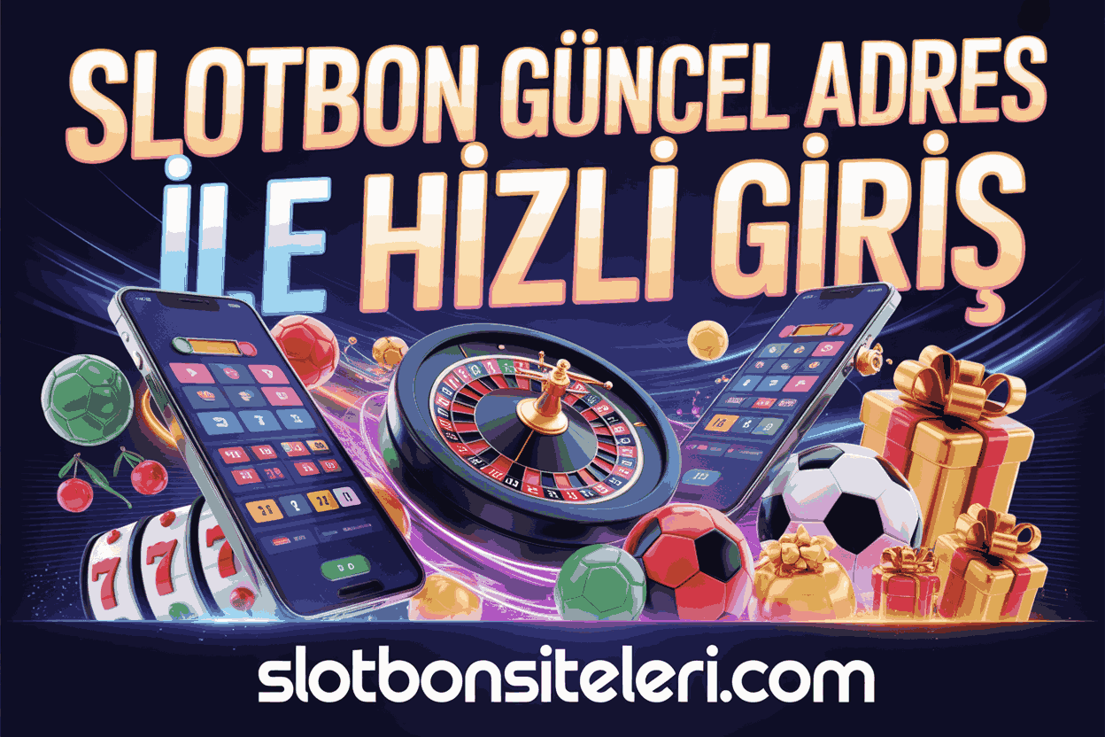 Slotbon Güncel Adres ile Hızlı Giriş