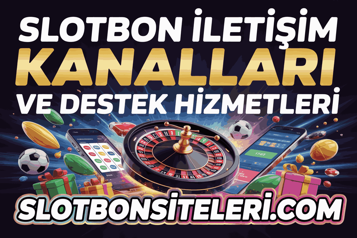 Slotbon İletişim Kanalları ve Destek Hizmetleri