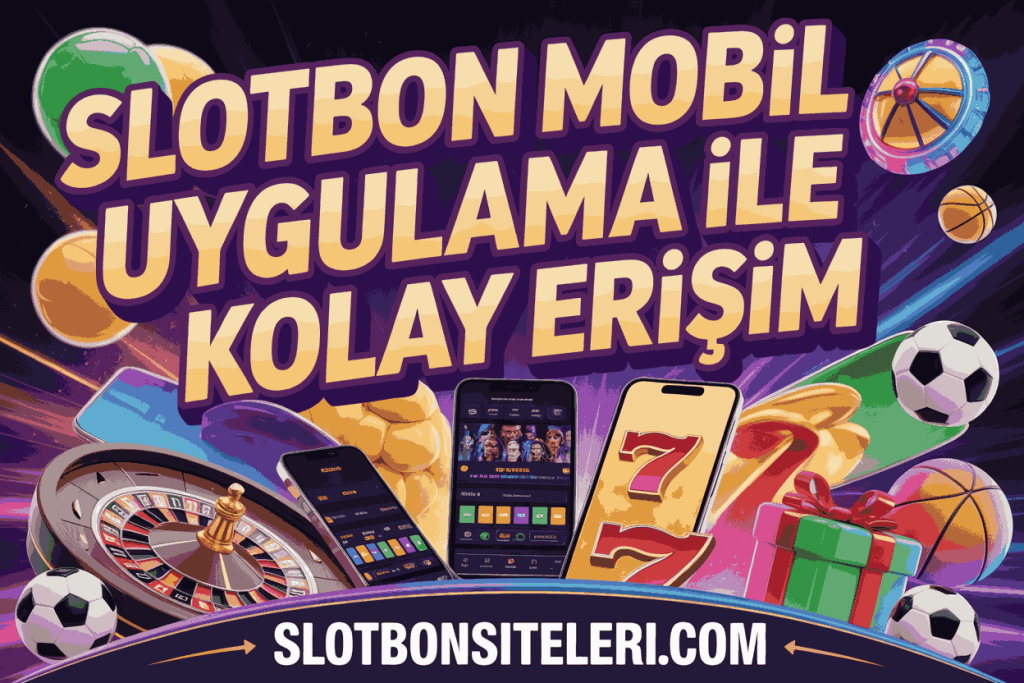 slotbon mobil uygulama ile kolay erisim