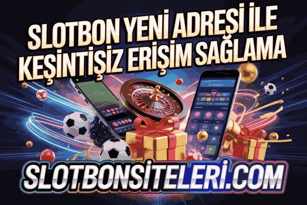 slotbon yeni adresi ile kesintisiz erisim saglama