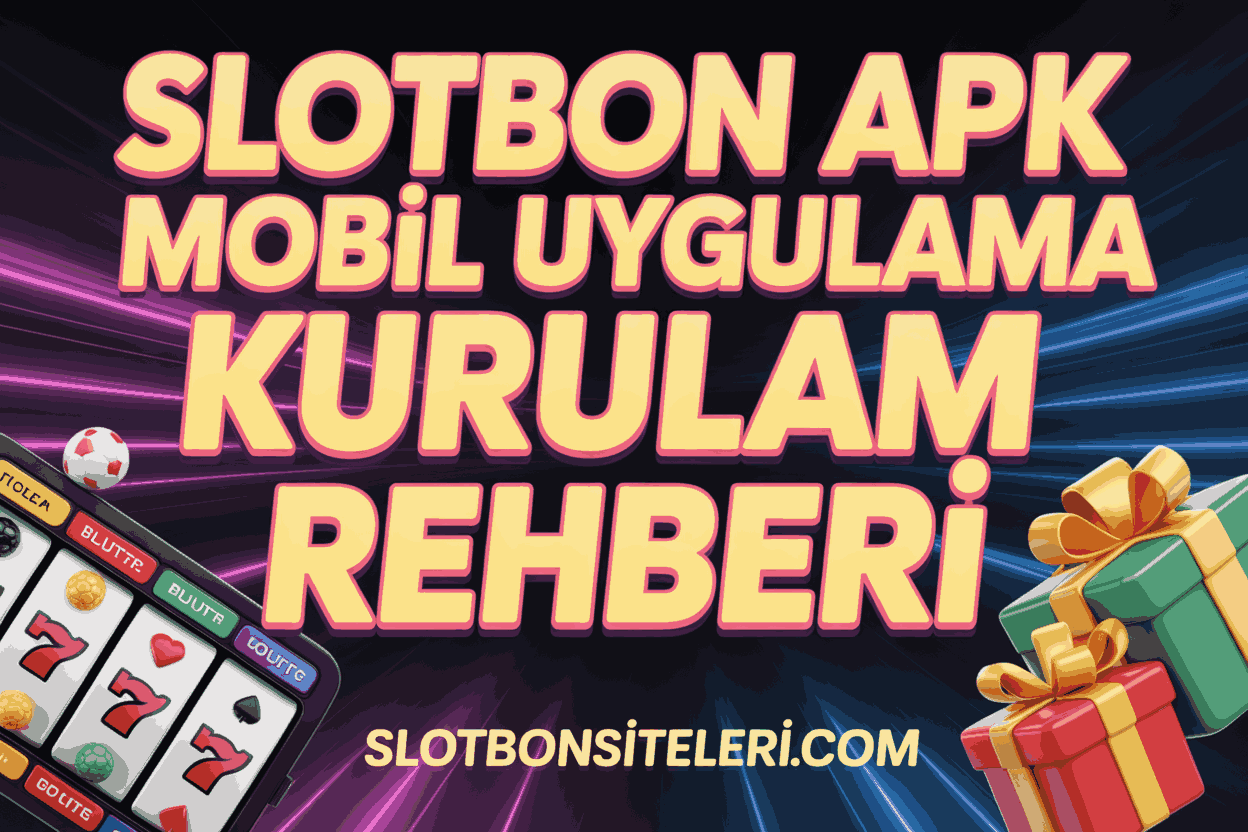 Slotbon APK Mobil Uygulama Kurulum Rehberi