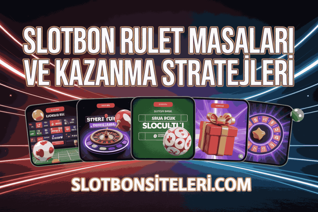 slotbon rulet masalari ve kazanma stratejileri