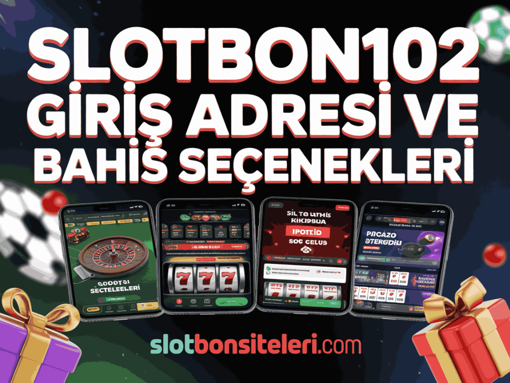 slotbon102 giris adresi ve bahis secenekleri