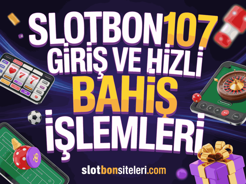 slotbon107 giris ve hizli bahis islemleri